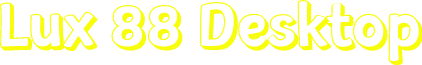 Lux 88 Desktop